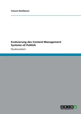 Tamara Rachbauer - Evaluierung des Content Management Systems eZ Publish, Häftad. Tillgänglighet: Lägg i varukorg