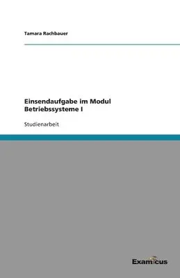 Tamara Rachbauer - Einsendaufgabe im Modul Betriebssysteme I, Häftad. Tillgänglighet: Lägg i varukorg