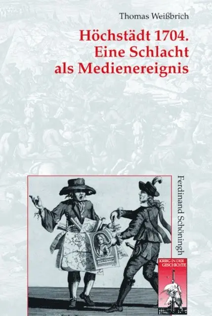 Thomas Weibrich - Höchstädt 1704. Eine Schlacht als Medienereignis, E-bok. Tillgänglighet: Lägg i varukorg