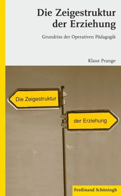 Klaus Prange - Die Zeigestruktur der Erziehung, E-bok