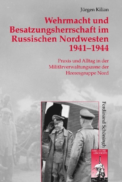 Jurgen Kilian - Wehrmacht und Besatzungsherrschaft im Russischen Nordwesten 1941 - 1944, E-bok