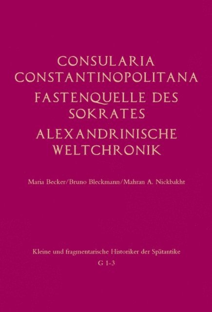 Jonathan Gro, Mehran A. Nickbakht, Bruno Bleckmann, Maria Becker - Consularia Constantinopolitana und verwandte Quellen, E-bok