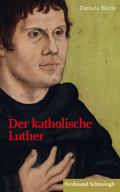 Daniela Blum - Der katholische Luther, E-bok