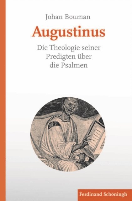 Johan Bouman, Sven Grosse - Augustinus. Die Theologie seiner Predigten über die Psalmen, E-bok