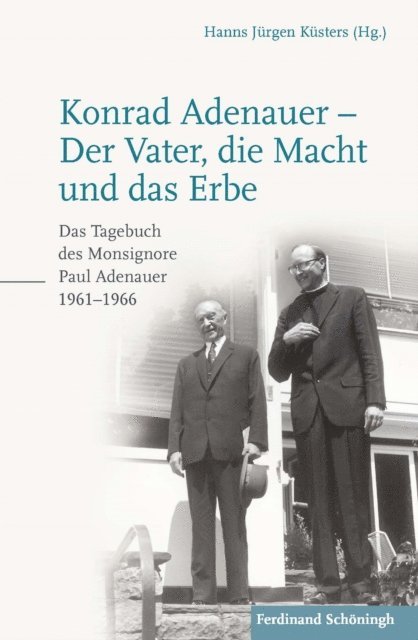 Paul Adenauer, Hanns Jurgen Kusters, Hanns Jurgen Kusters - Konrad Adenauer - Der Vater, die Macht und das Erbe, E-bok