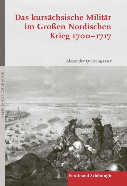 Alexander Querengasser - Das kursächsische Militär im Großen Nordischen Krieg 1700–1717, E-bok