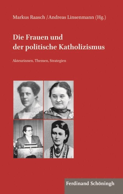 Andreas Linsenmann, Markus Raasch - Die Frauen und der politische Katholizismus, E-bok