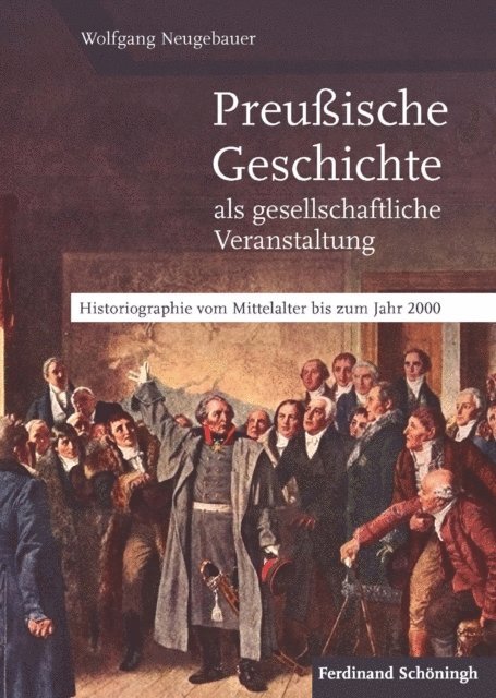 Wolfgang Neugebauer - Preußische Geschichte als gesellschaftliche Veranstaltung, E-bok