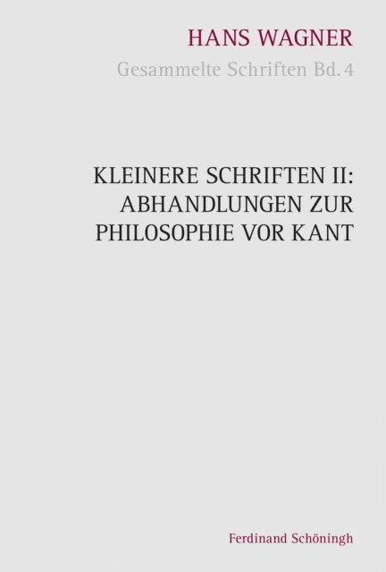 Hans Wagner, Stephan Nachtsheim - Kleinere Schriften II: Abhandlungen zur Philosophie vor Kant, E-bok