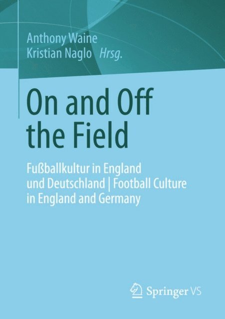 Kristian Naglo, Anthony Waine - On and Off the Field, E-bok
