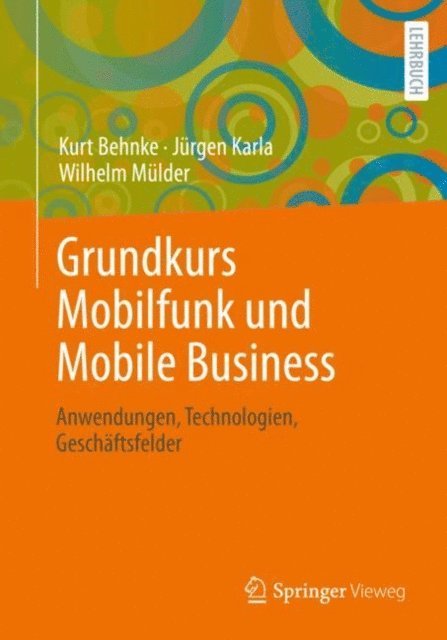 Wilhelm Mulder, Jurgen Karla, Kurt Behnke - Grundkurs Mobilfunk und Mobile Business, E-bok