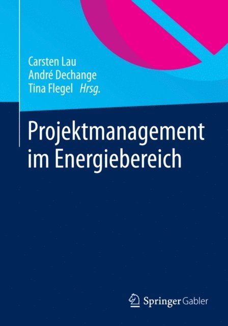 Tina Flegel, Andre Dechange, Carsten Lau - Projektmanagement im Energiebereich, E-bok