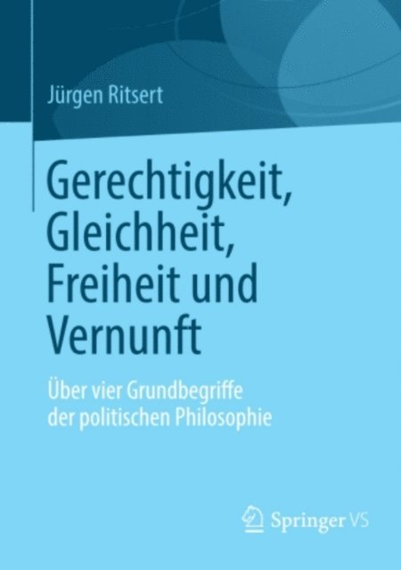 Jurgen Ritsert - Gerechtigkeit, Gleichheit, Freiheit und Vernunft, E-bok