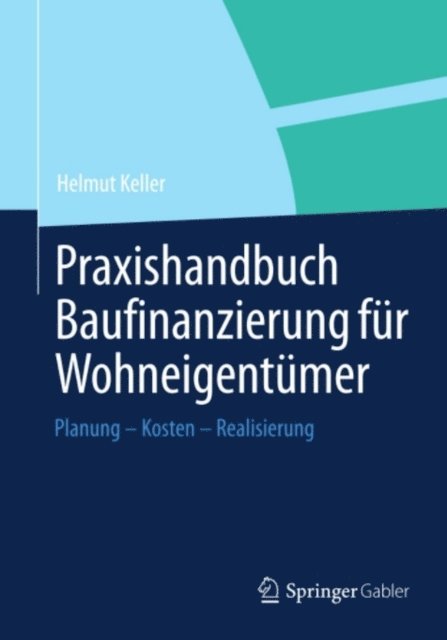 Helmut Keller - Praxishandbuch Baufinanzierung für Wohneigentümer, E-bok