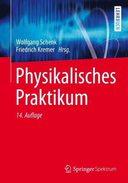 Peter Rieger, Petrik Galvosas, Thomas Franke, Gunter Beddies, Friedrich Kremer, Wolfgang Schenk, Friedrich Kremer, Wolfgang Schenk - Physikalisches Praktikum, E-bok