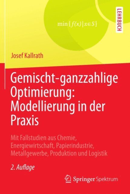 Josef Kallrath - Gemischt-ganzzahlige Optimierung: Modellierung in der Praxis, E-bok