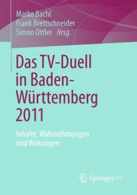 Simon Ottler, Frank Brettschneider, Marko Bachl - Das TV-Duell in Baden-Württemberg 2011, E-bok