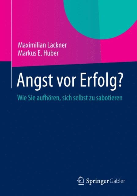 Markus E. Huber, Maximilian Lackner - Angst vor Erfolg?, E-bok