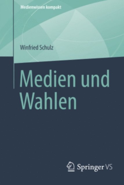 Winfried Schulz - Medien und Wahlen, E-bok