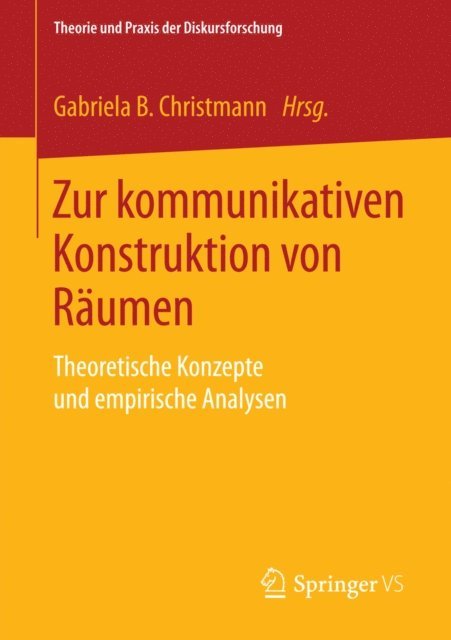 Gabriela B. Christmann - Zur kommunikativen Konstruktion von Räumen, E-bok