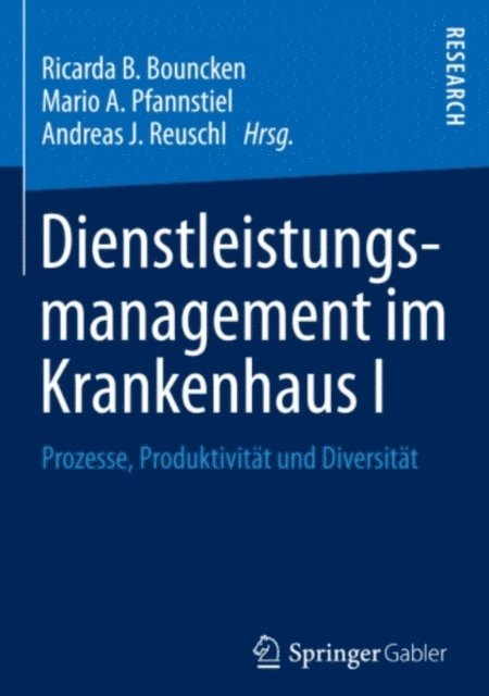Andreas J. Reuschl, Mario A. Pfannstiel, Ricarda B. Bouncken - Dienstleistungsmanagement im Krankenhaus I, E-bok