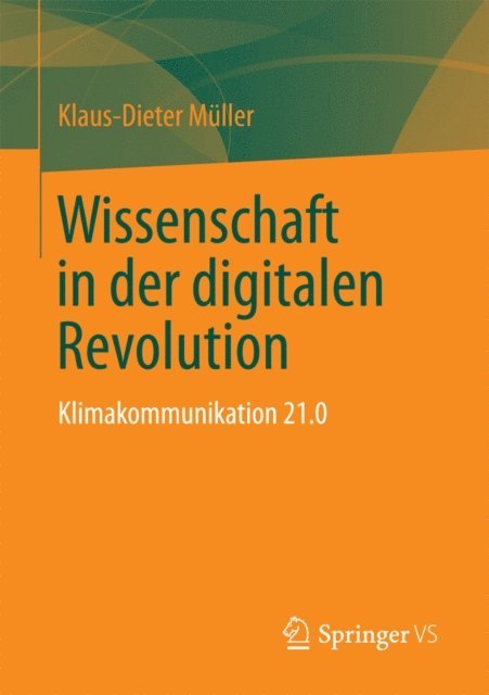 Klaus-Dieter Muller - Wissenschaft in der digitalen Revolution, E-bok