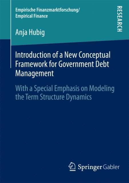 Anja Hubig - Introduction of a New Conceptual Framework for Government Debt Management, E-bok