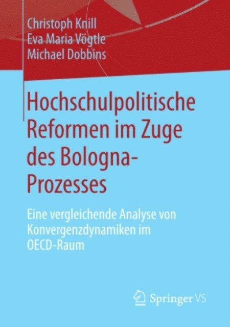 Michael Dobbins, Eva Maria Vogtle, Christoph Knill - Hochschulpolitische Reformen im Zuge des Bologna-Prozesses, E-bok