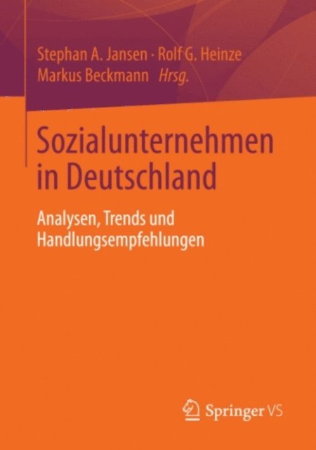 Markus Beckmann, Rolf Heinze, Stephan A Jansen - Sozialunternehmen in Deutschland, E-bok