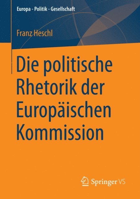 Franz Heschl - Die politische Rhetorik der Europäischen Kommission, E-bok