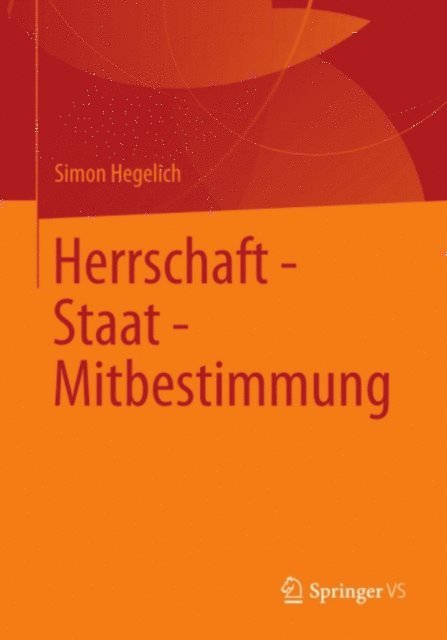 Simon Hegelich - Herrschaft - Staat - Mitbestimmung, E-bok