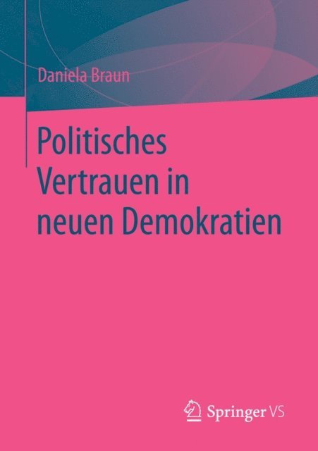 Daniela Braun - Politisches Vertrauen in neuen Demokratien, E-bok
