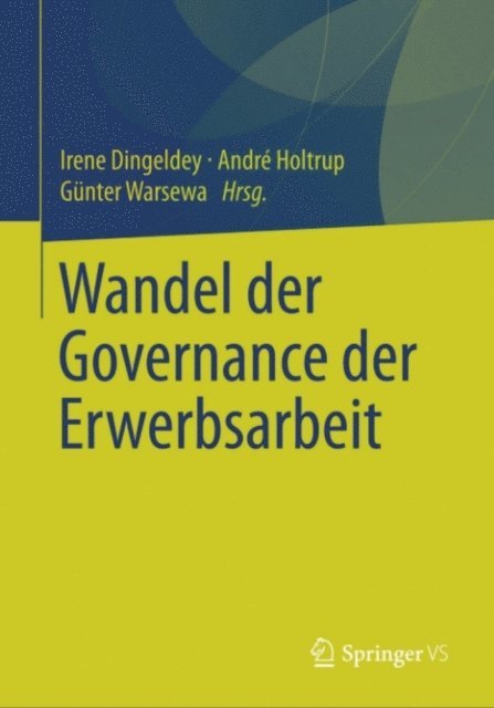 Gunter Warsewa, Andre Holtrup, Irene Dingeldey - Wandel der Governance der Erwerbsarbeit, E-bok