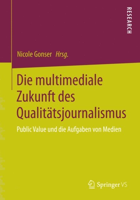 Nicole Gonser - Die multimediale Zukunft des Qualitätsjournalismus, E-bok
