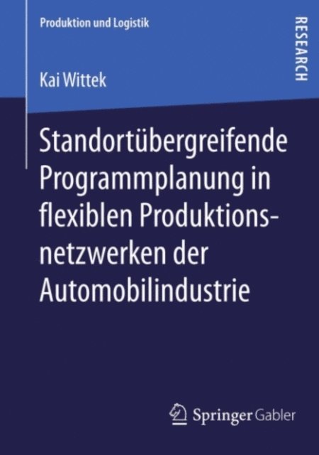 Kai Wittek - Standortübergreifende Programmplanung in flexiblen Produktionsnetzwerken der Automobilindustrie, E-bok