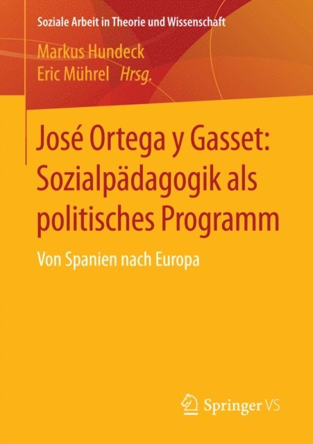 Eric Muhrel, Markus Hundeck - José Ortega y Gasset: Sozialpädagogik als politisches Programm, E-bok