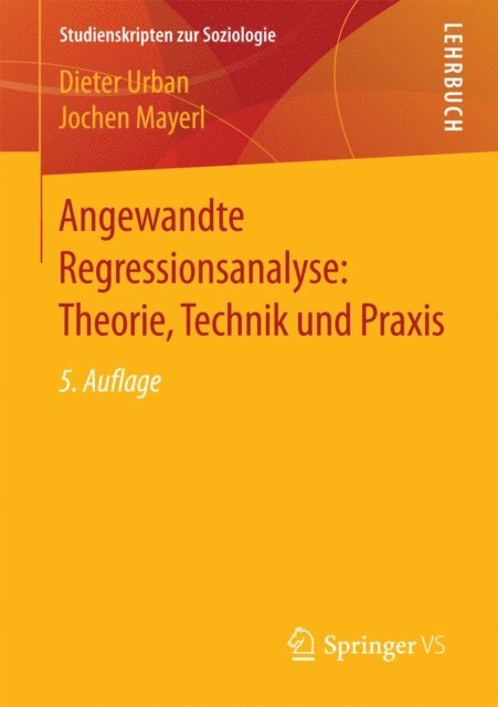 Jochen Mayerl, Dieter Urban - Angewandte Regressionsanalyse: Theorie, Technik und Praxis, E-bok