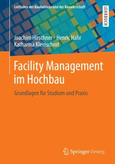 Katharina Kleinschrot, Henric Hahr, Joachim Hirschner - Facility Management im Hochbau, E-bok