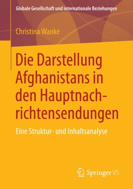Christina Wanke - Die Darstellung Afghanistans in den Hauptnachrichtensendungen, E-bok