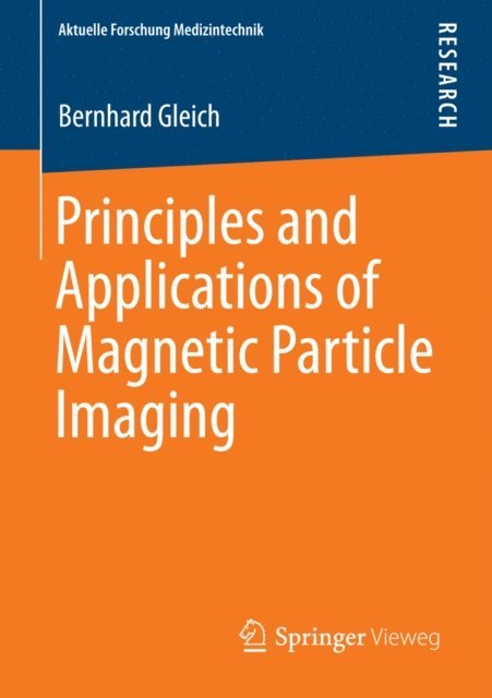 Bernhard Gleich - Principles and Applications of Magnetic Particle Imaging, E-bok