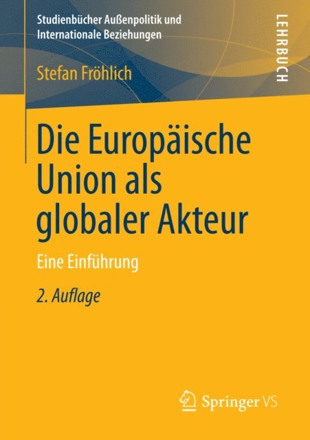 Stefan Frohlich - Die Europäische Union als globaler Akteur, E-bok