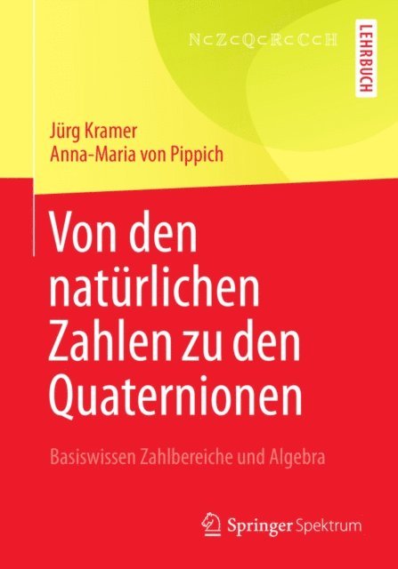 Anna-Maria von Pippich, Jurg Kramer - Von den natürlichen Zahlen zu den Quaternionen, E-bok