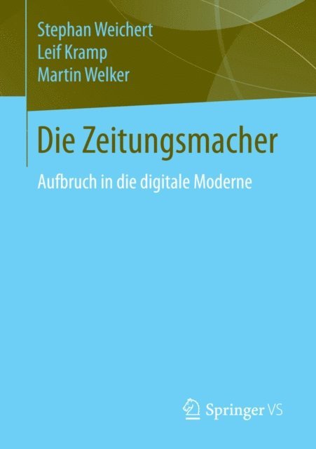 Martin Welker, Leif Kramp, Stephan Weichert - Die Zeitungsmacher, E-bok