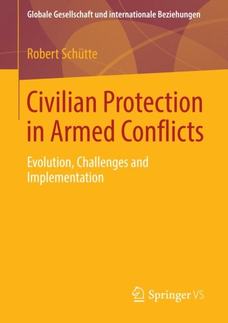 Robert Schutte - Civilian Protection in Armed Conflicts, E-bok