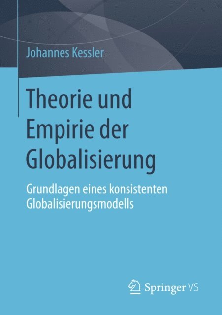 Johannes Kessler - Theorie und Empirie der Globalisierung, E-bok