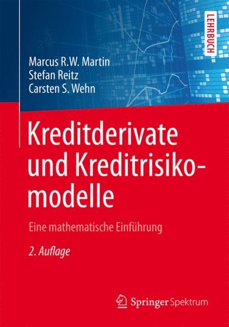 Carsten S. Wehn, Stefan Reitz, Marcus R.W. Martin - Kreditderivate und Kreditrisikomodelle, E-bok