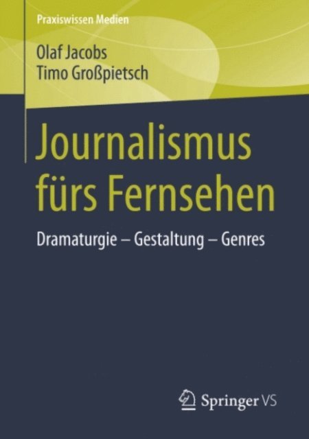 Timo Gropietsch, Olaf Jacobs - Journalismus fürs Fernsehen, E-bok