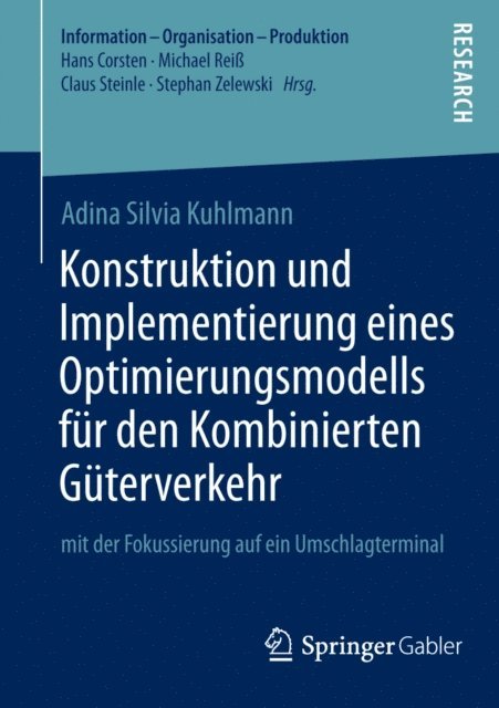 Adina Silvia Kuhlmann - Konstruktion und Implementierung eines Optimierungsmodells für den Kombinierten Güterverkehr, E-bok