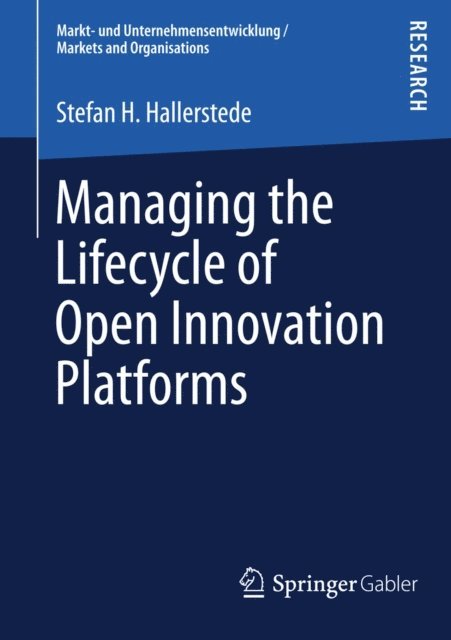 Stefan H. Hallerstede - Managing the Lifecycle of Open Innovation Platforms, E-bok