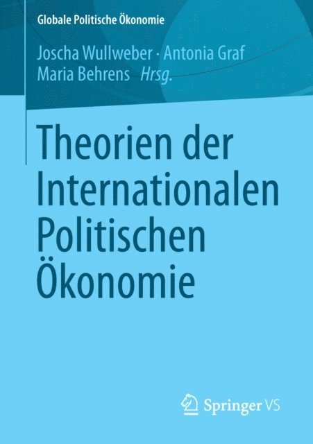 Maria Behrens, Antonia Graf, Joscha Wullweber - Theorien der Internationalen Politischen Ökonomie, E-bok